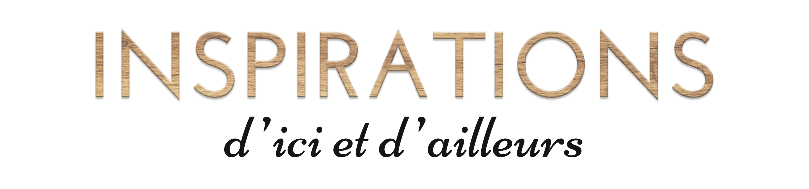 Inspirations d'ici et d'ailleurs