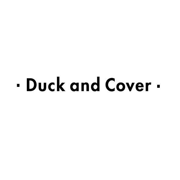 Duck and Cover